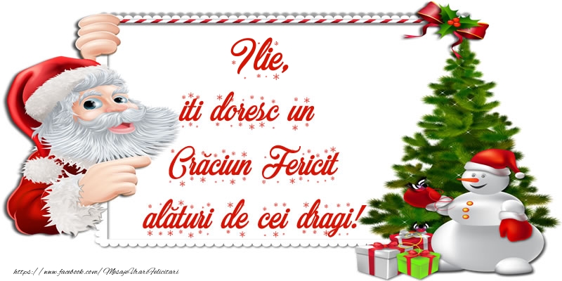  Felicitari de Craciun - Mos Craciun | Ilie, iti doresc un Crăciun Fericit alături de cei dragi!