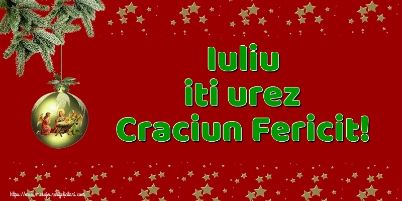 Felicitari de Craciun - Globuri | Iuliu iti urez Craciun Fericit!