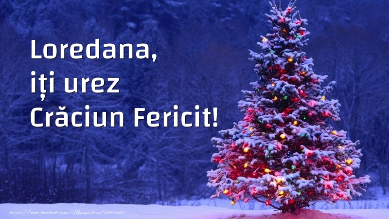  Felicitari de Craciun - Brazi | Loredana, iți urez Crăciun Fericit!