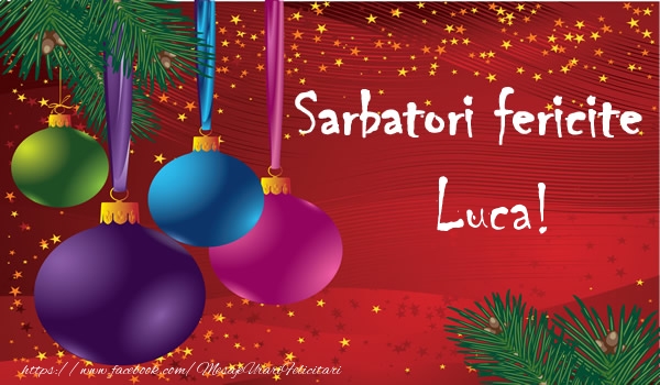  Felicitari de Craciun - Globuri | Sarbatori fericite Luca!