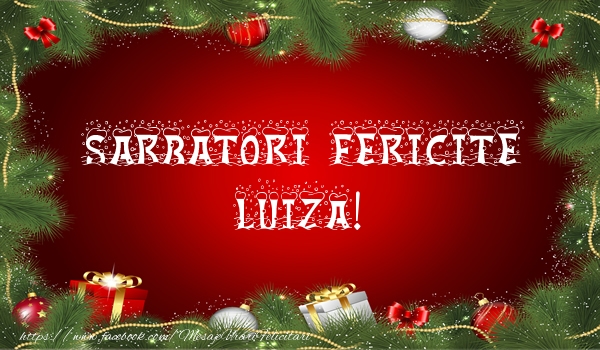 Felicitari de Craciun - Sarbatori fericite Luiza!