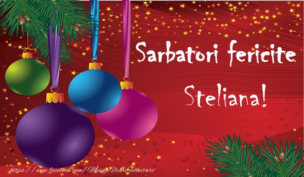 Felicitari de Craciun - Globuri | Sarbatori fericite Steliana!