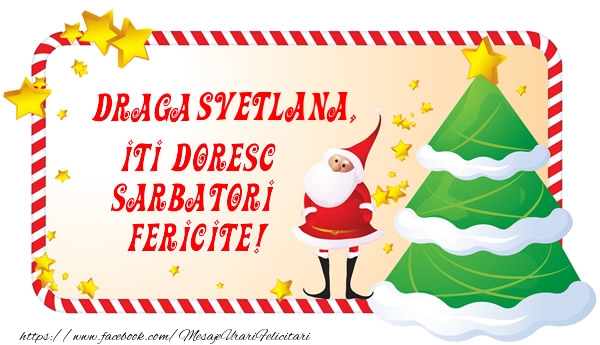  Felicitari de Craciun - Brazi & Mos Craciun | Draga Svetlana, Iti Doresc Sarbatori  Fericite!