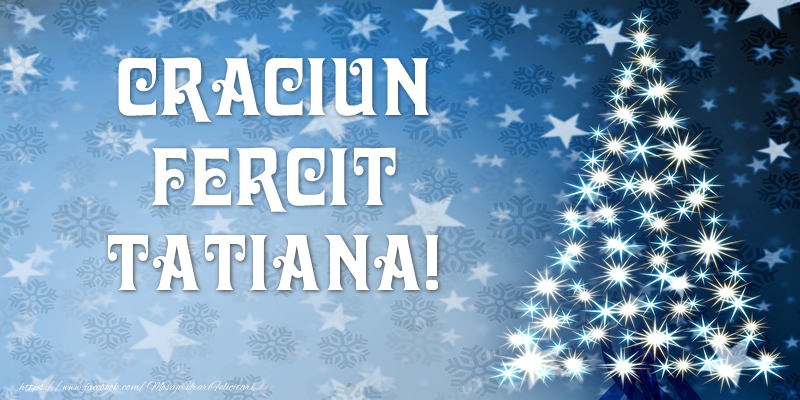 Felicitari de Craciun - Craciun Fericit Tatiana!