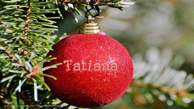  Felicitari de Craciun - Globuri | Numele Tatiana pe glob