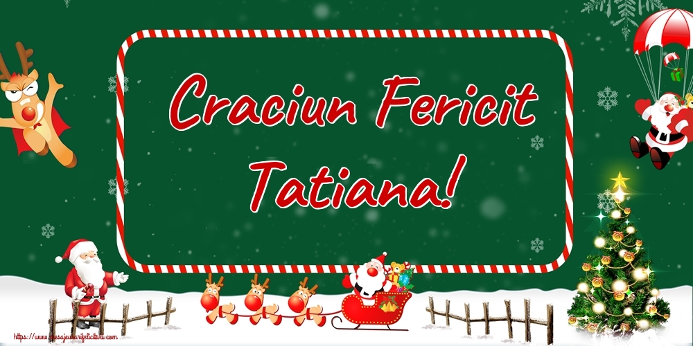  Felicitari de Craciun - Brazi & Mos Craciun & Reni | Craciun Fericit Tatiana!
