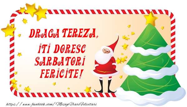 Felicitari de Craciun - Draga Tereza, Iti Doresc Sarbatori  Fericite!