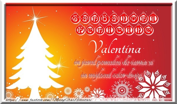 Felicitari de Craciun - Sarbatori fericite  in jurul pomului de iarna si in mijlocul celor dragi! Valentina