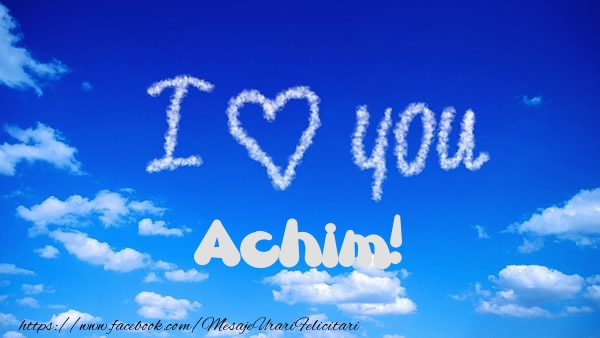  Felicitari de dragoste -  I Love You Achim!
