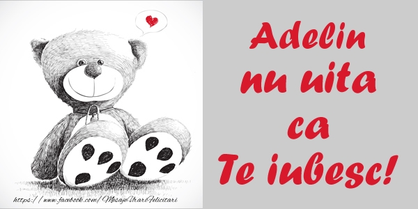 Felicitari de dragoste - Ursuleti | Adelin nu uita ca Te iubesc!