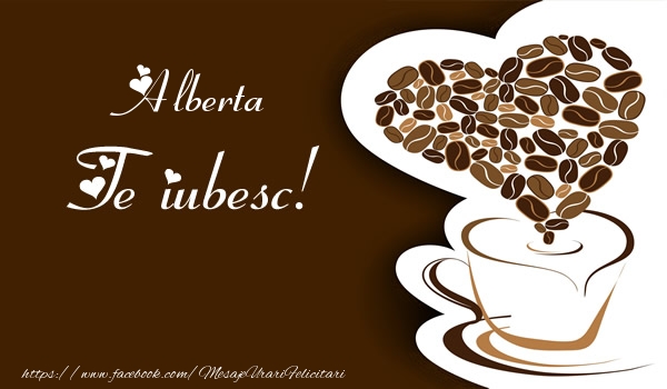  Felicitari de dragoste - ☕❤️❤️❤️ Cafea & Inimioare | Alberta, Te iubesc