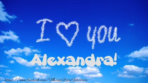  Felicitari de dragoste -  I Love You Alexandra!