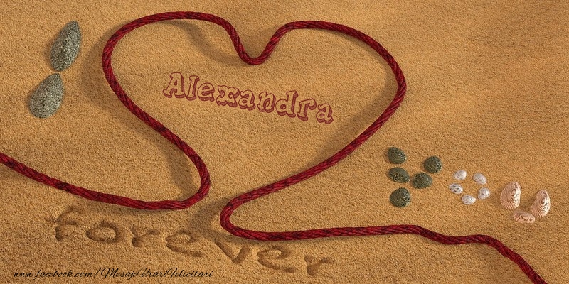  Felicitari de dragoste -  Alexandra I love you, forever!