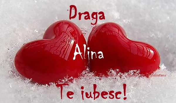  Felicitari de dragoste - ❤️❤️❤️ Inimioare | Draga Alina Te iubesc!