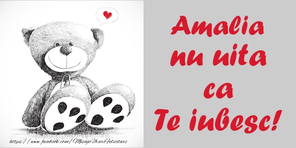 Felicitari de dragoste - Ursuleti | Amalia nu uita ca Te iubesc!