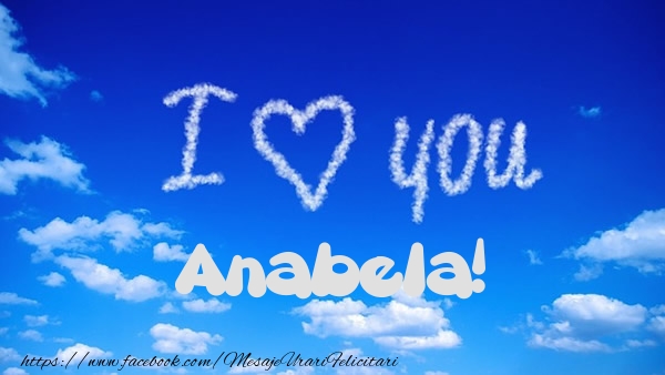 Felicitari de dragoste -  I Love You Anabela!