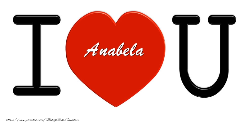  Felicitari de dragoste -  Anabela I love you!