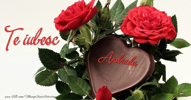  Felicitari de dragoste - Trandafiri | Te iubesc, Andrada!