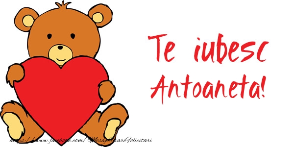  Felicitari de dragoste - Ursuleti | Te iubesc Antoaneta!
