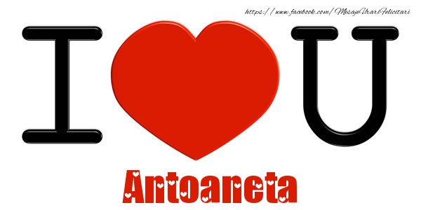 Felicitari de dragoste -  I Love You Antoaneta
