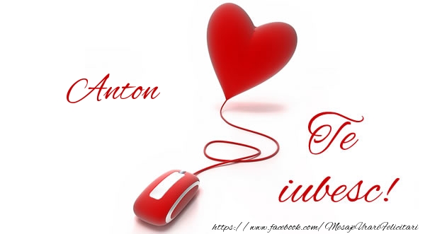  Felicitari de dragoste - ❤️❤️❤️ Inimioare | Anton te iubesc!