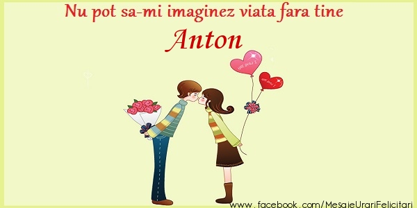  Felicitari de dragoste - ❤️❤️❤️ Inimioare | Nu pot sa-mi imaginez viata fara tine Anton