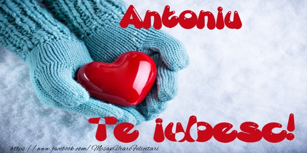  Felicitari de dragoste - ❤️❤️❤️ Inimioare | Antoniu Te iubesc!