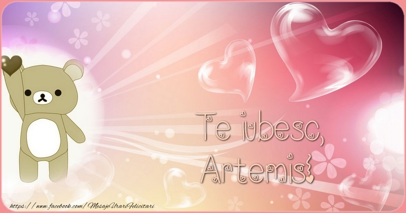 Felicitari de dragoste - Te iubesc, Artemis!