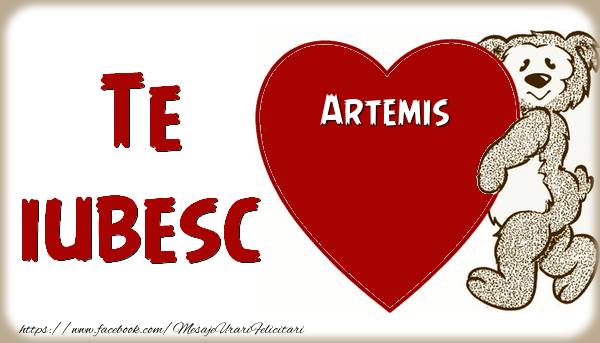 Felicitari de dragoste - Ursuleti | Te iubesc  Artemis