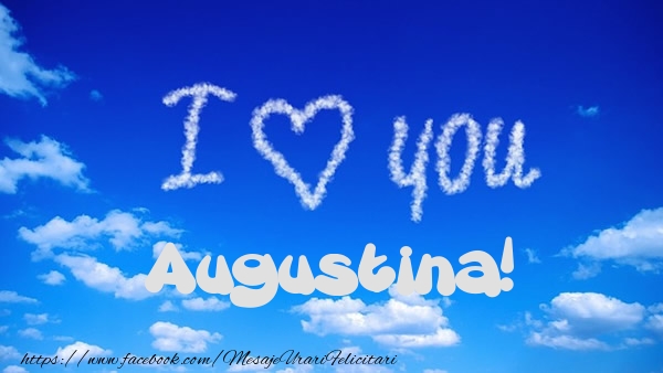  Felicitari de dragoste -  I Love You Augustina!