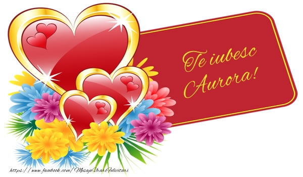  Felicitari de dragoste - ❤️❤️❤️ Flori & Inimioare | Te iubesc Aurora!