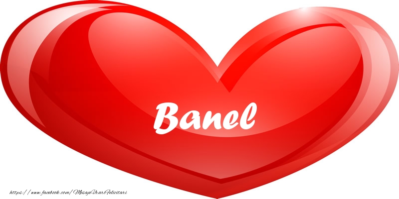  Felicitari de dragoste - ❤️❤️❤️ Inimioare | Numele Banel in inima
