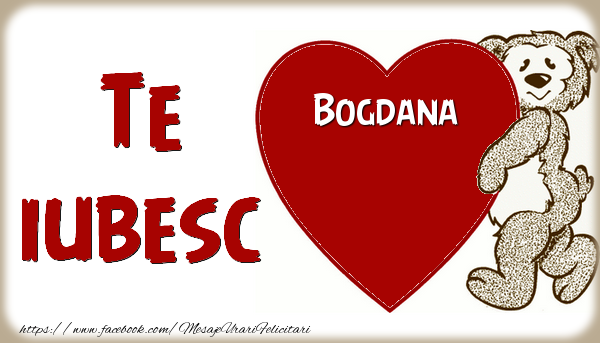  Felicitari de dragoste - Ursuleti | Te iubesc  Bogdana
