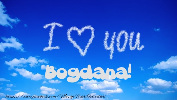  Felicitari de dragoste -  I Love You Bogdana!
