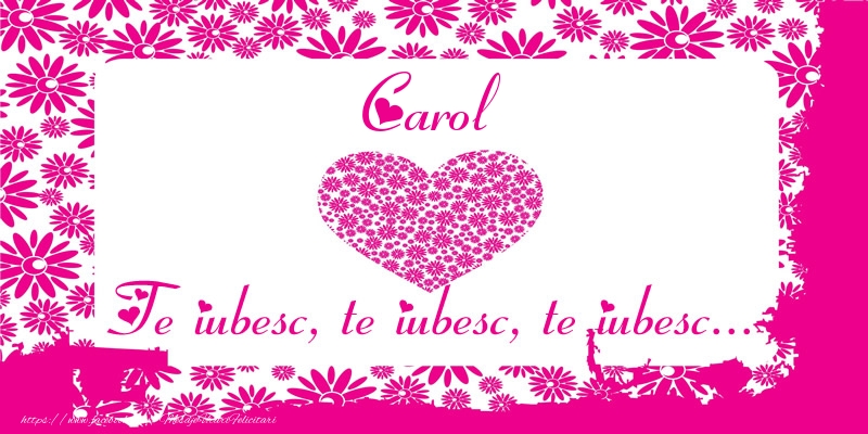  Felicitari de dragoste - ❤️❤️❤️ Inimioare | Carol Te iubesc, te iubesc, te iubesc...