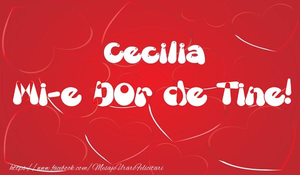  Felicitari de dragoste - ❤️❤️❤️ Inimioare | Cecilia mi-e dor de tine!