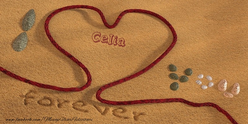 Felicitari de dragoste -  Celia I love you, forever!