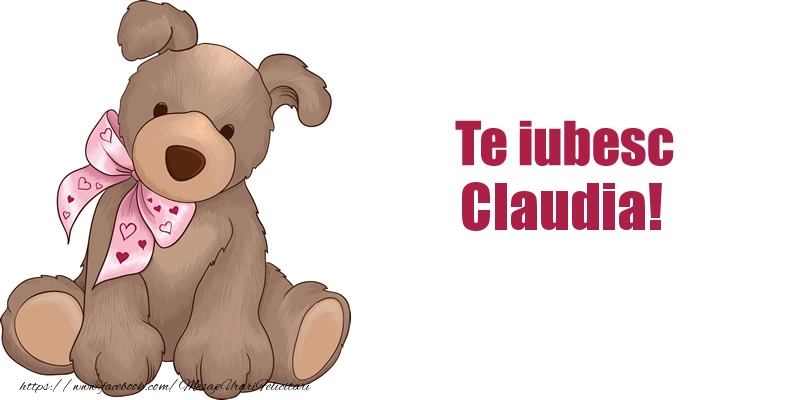 Dragoste Te iubesc Claudia!