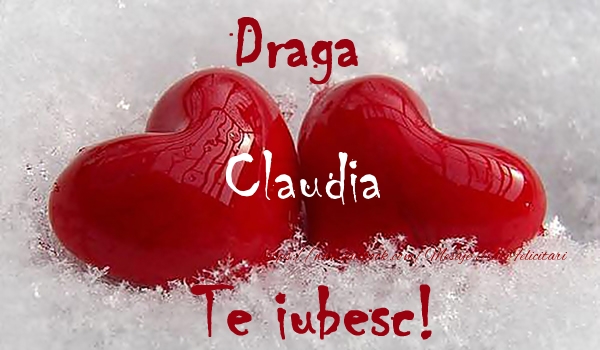  Felicitari de dragoste - ❤️❤️❤️ Inimioare | Draga Claudia Te iubesc!