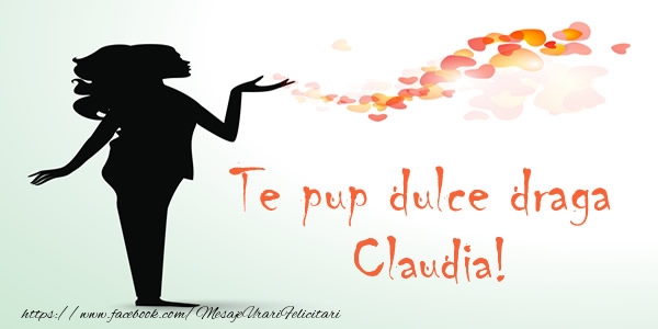 Dragoste Te pup dulce draga Claudia!