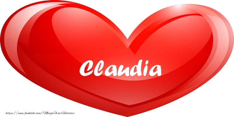  Felicitari de dragoste - ❤️❤️❤️ Inimioare | Numele Claudia in inima