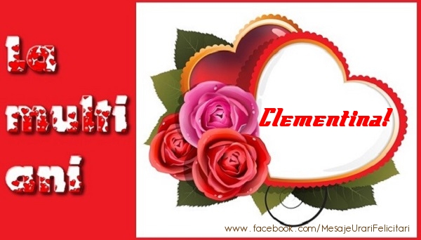  Felicitari de dragoste - ❤️❤️❤️ Inimioare & Trandafiri | La multi ani Clementina!