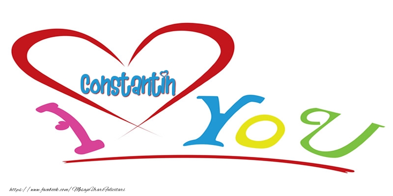  Felicitari de dragoste -  I love you Constantin