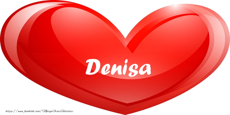  Felicitari de dragoste - ❤️❤️❤️ Inimioare | Numele Denisa in inima