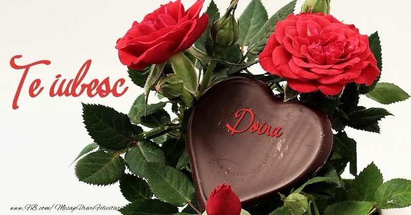 Felicitari de dragoste - Trandafiri | Te iubesc, Doina!