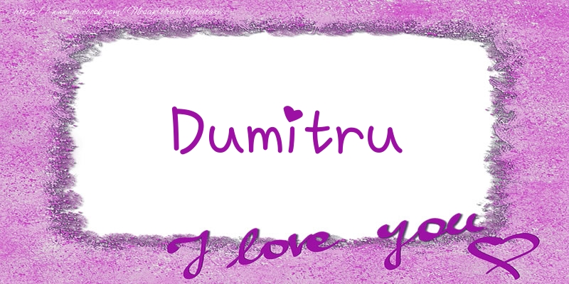  Felicitari de dragoste - ❤️❤️❤️ Flori & Inimioare | Dumitru I love you!