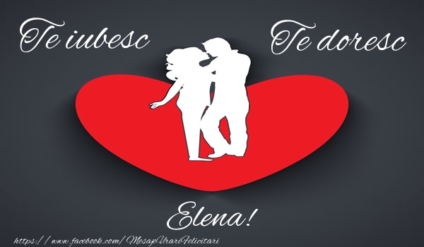  Felicitari de dragoste - ❤️❤️❤️ Inimioare | Te iubesc, Te doresc Elena!