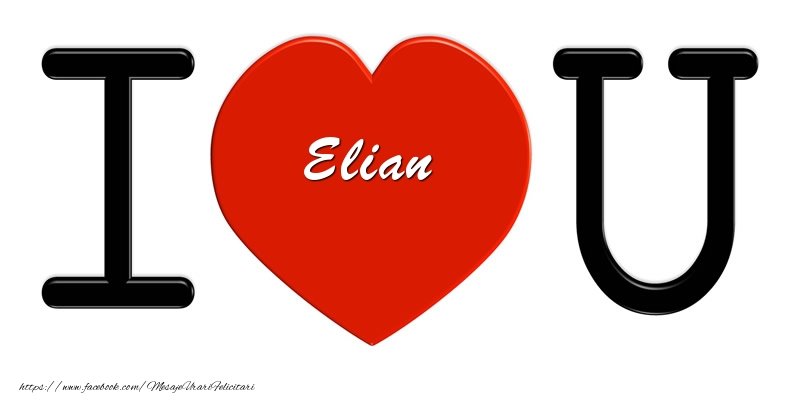  Felicitari de dragoste -  Elian I love you!