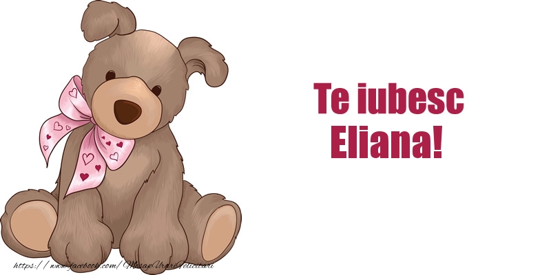 Felicitari de dragoste - Animație | Te iubesc Eliana!
