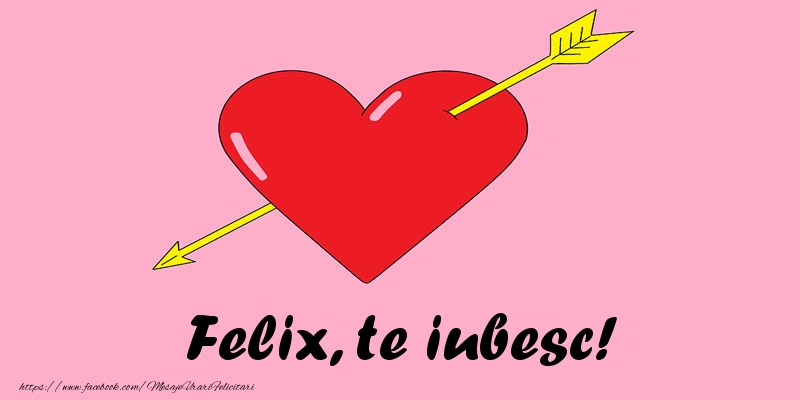 Felicitari de dragoste - ❤️❤️❤️ Inimioare | Felix, te iubesc!